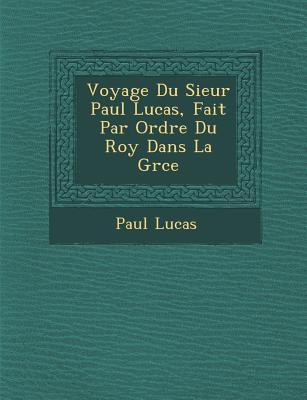 Vorderes Coverbild Voyage Du Sieur Paul Lucas, Fait Par Ordre Du Roy Dans La Gr Ce