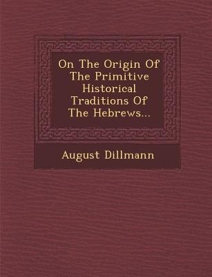 Vorderes Coverbild On the Origin of the Primitive Historical Traditions of the Hebrews...