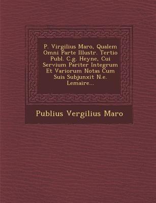 Vorderes Coverbild P. Virgilius Maro, Qualem Omni Parte Illustr. Tertio Publ. C.g. Heyne, Cui Servium Pariter Integrum Et Variorum Notas Cum Suis Subjunxit N.e. Lemaire...