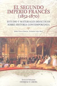 Vorderes Coverbild El segundo imperio francés, 1852-1870 : estudio y materiales didácticos sobre historia contemporánea