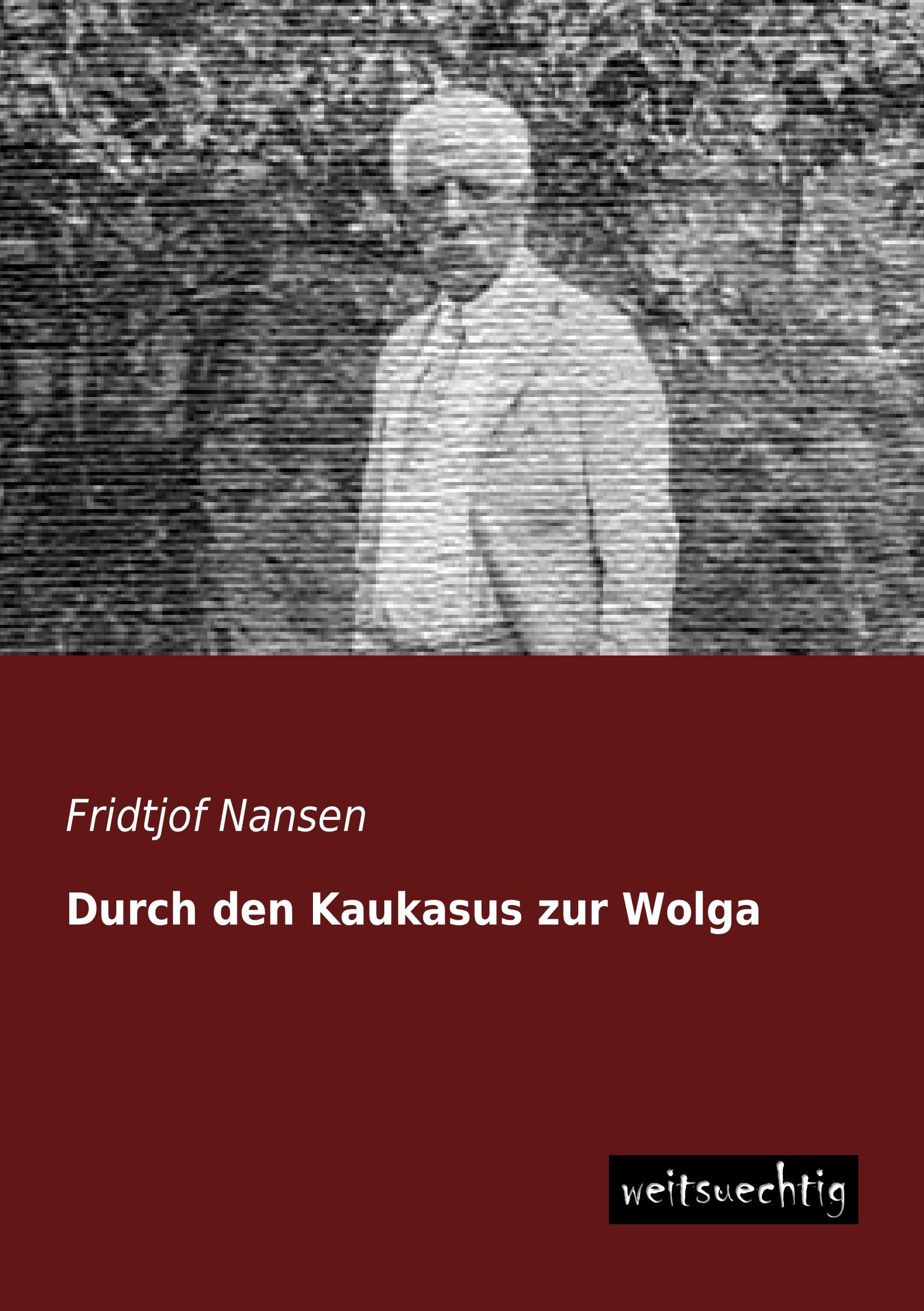Vorderes Coverbild Durch den Kaukasus zur Wolga
