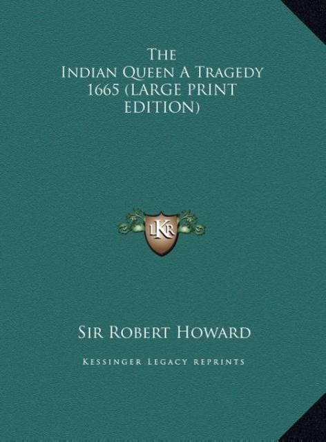 Vorderes Coverbild The Indian Queen A Tragedy 1665 (LARGE PRINT EDITION)