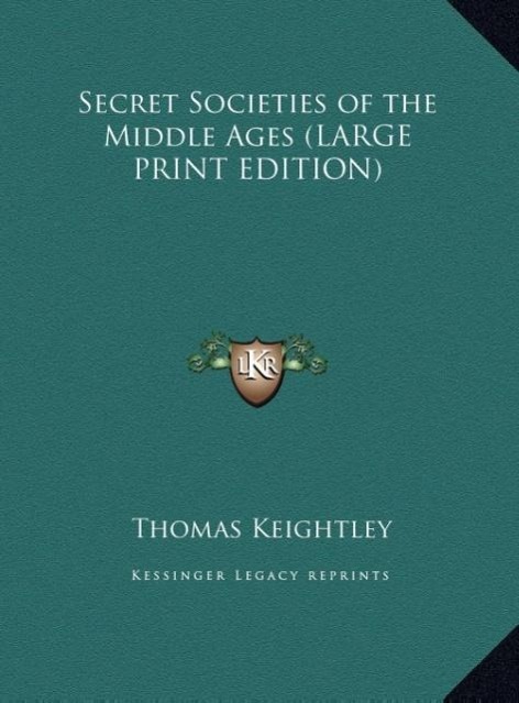 Vorderes Coverbild Secret Societies of the Middle Ages (LARGE PRINT EDITION)