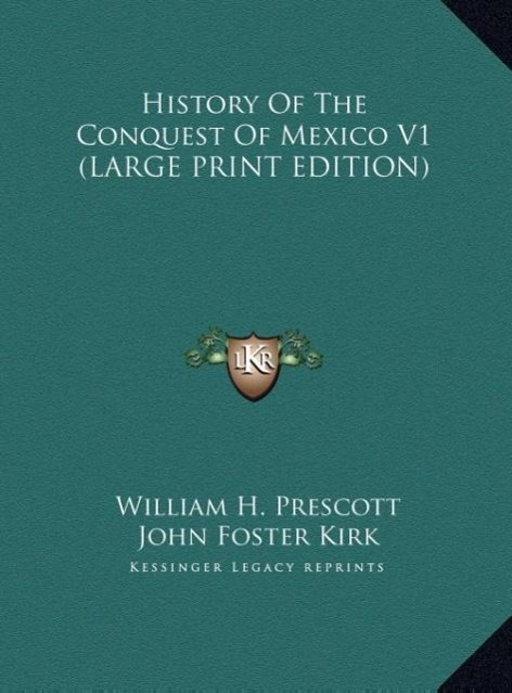 Vorderes Coverbild History Of The Conquest Of Mexico V1 (LARGE PRINT EDITION)