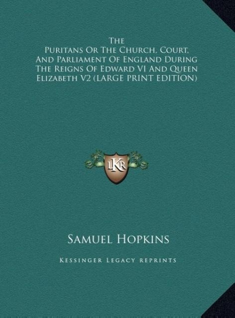Vorderes Coverbild The Puritans Or The Church, Court, And Parliament Of England During The Reigns Of Edward VI And Queen Elizabeth V2 (LARGE PRINT EDITION)