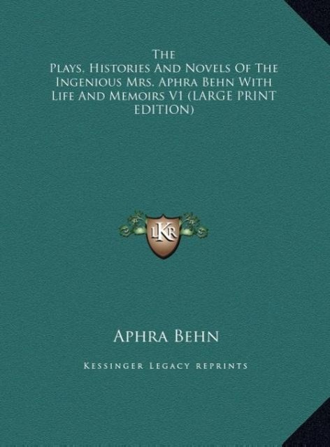 Vorderes Coverbild The Plays, Histories And Novels Of The Ingenious Mrs. Aphra Behn With Life And Memoirs V1 (LARGE PRINT EDITION)