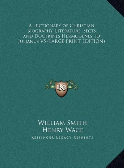 Vorderes Coverbild A Dictionary of Christian Biography, Literature, Sects and Doctrines Hermogenes to Julianus V5 (LARGE PRINT EDITION)
