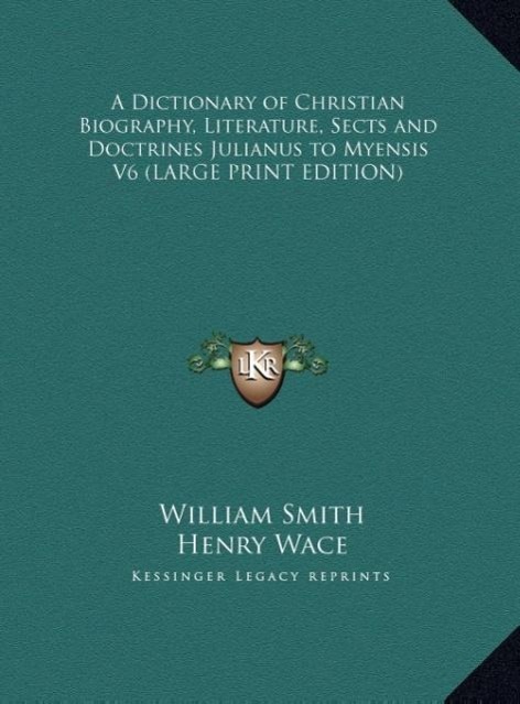 Vorderes Coverbild A Dictionary of Christian Biography, Literature, Sects and Doctrines Julianus to Myensis V6 (LARGE PRINT EDITION)