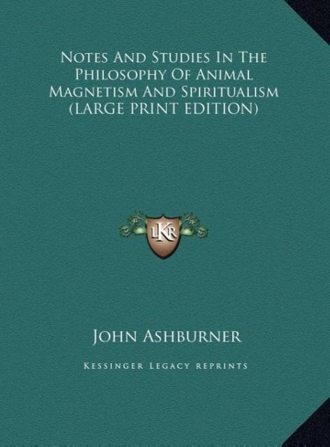 Vorderes Coverbild Notes And Studies In The Philosophy Of Animal Magnetism And Spiritualism (LARGE PRINT EDITION)