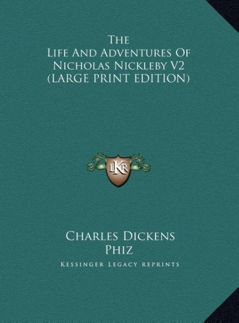 Vorderes Coverbild The Life And Adventures Of Nicholas Nickleby V2 (LARGE PRINT EDITION)