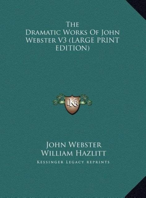 Vorderes Coverbild The Dramatic Works Of John Webster V3 (LARGE PRINT EDITION)