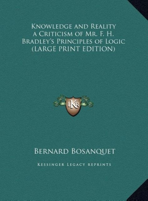 Vorderes Coverbild Knowledge and Reality a Criticism of Mr. F. H. Bradley's Principles of Logic (LARGE PRINT EDITION)