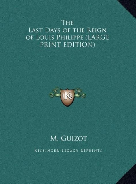 Vorderes Coverbild The Last Days of the Reign of Louis Philippe (LARGE PRINT EDITION)