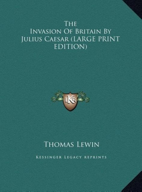 Vorderes Coverbild The Invasion Of Britain By Julius Caesar (LARGE PRINT EDITION)