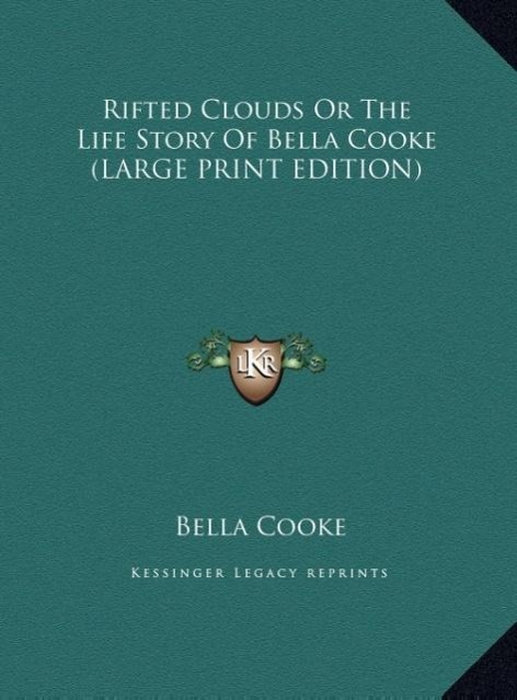 Vorderes Coverbild Rifted Clouds Or The Life Story Of Bella Cooke (LARGE PRINT EDITION)
