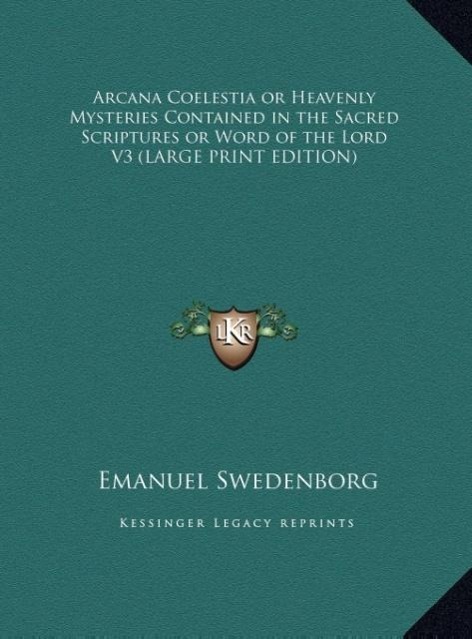 Vorderes Coverbild Arcana Coelestia or Heavenly Mysteries Contained in the Sacred Scriptures or Word of the Lord V3 (LARGE PRINT EDITION)