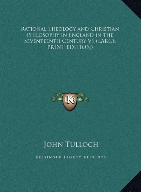 Vorderes Coverbild Rational Theology and Christian Philosophy in England in the Seventeenth Century V1 (LARGE PRINT EDITION)
