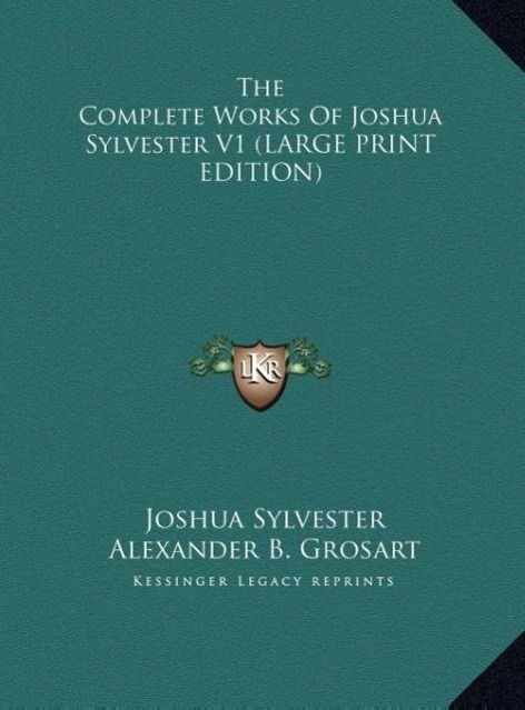 Vorderes Coverbild The Complete Works Of Joshua Sylvester V1 (LARGE PRINT EDITION)