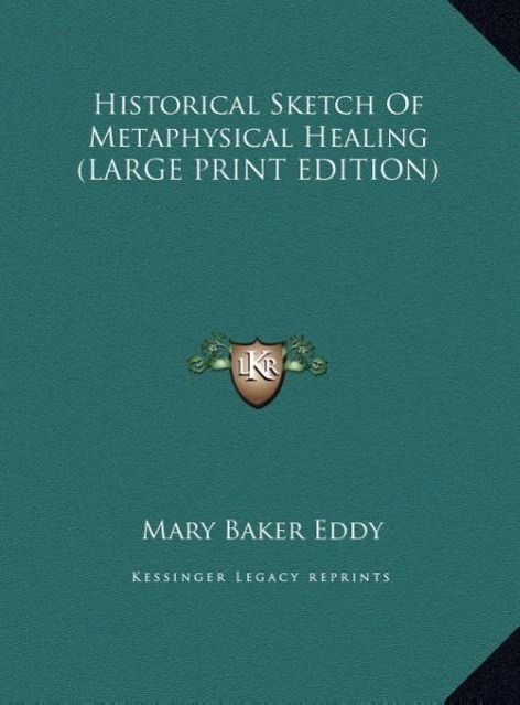 Vorderes Coverbild Historical Sketch Of Metaphysical Healing (LARGE PRINT EDITION)