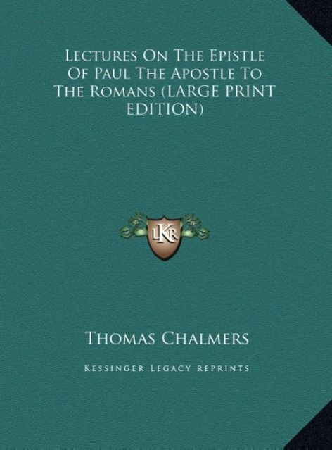 Vorderes Coverbild Lectures On The Epistle Of Paul The Apostle To The Romans (LARGE PRINT EDITION)