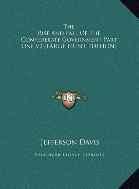 Vorderes Coverbild The Rise And Fall Of The Confederate Government Part One V2 (LARGE PRINT EDITION)