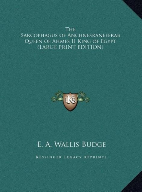 Vorderes Coverbild The Sarcophagus of Anchnesraneferab Queen of Ahmes II King of Egypt (LARGE PRINT EDITION)