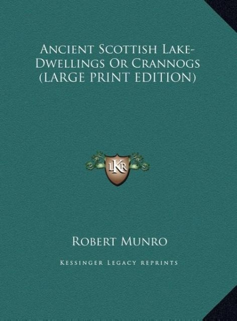 Vorderes Coverbild Ancient Scottish Lake-Dwellings Or Crannogs (LARGE PRINT EDITION)