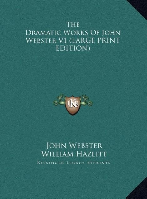 Vorderes Coverbild The Dramatic Works Of John Webster V1 (LARGE PRINT EDITION)