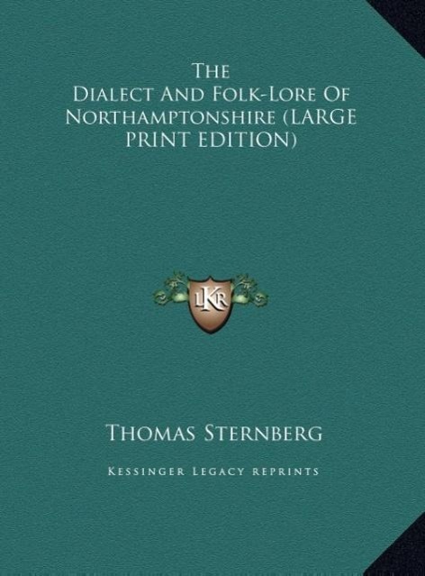 Vorderes Coverbild The Dialect And Folk-Lore Of Northamptonshire (LARGE PRINT EDITION)
