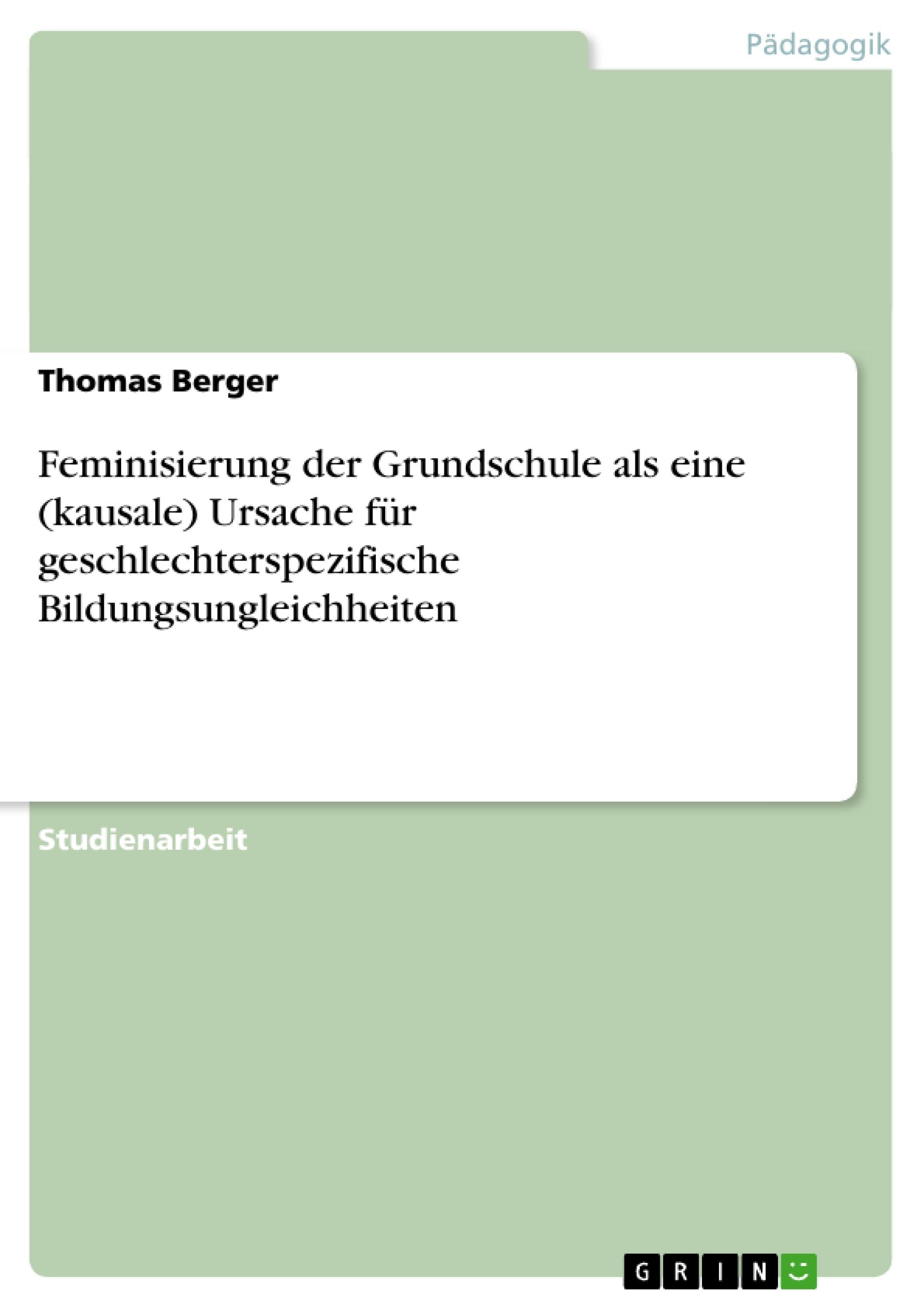 Vorderes Coverbild Feminisierung der Grundschule als eine (kausale) Ursache für geschlechterspezifische Bildungsungleichheiten