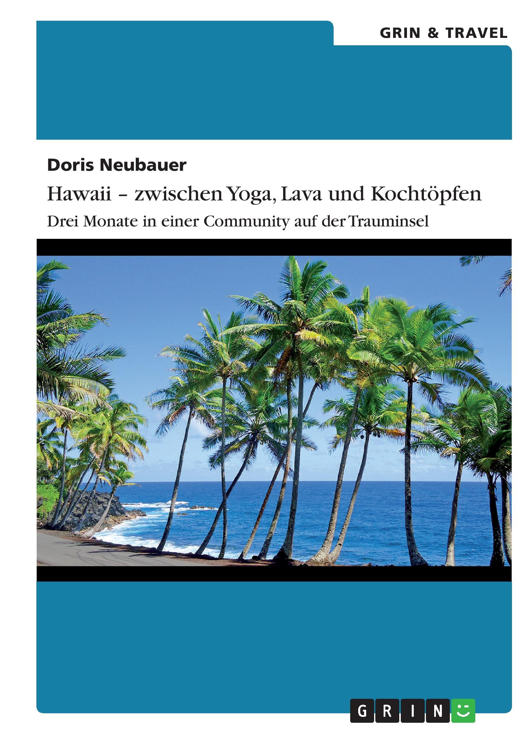 Vorderes Coverbild Hawaii - zwischen Yoga, Lava und Kochtöpfen. Drei Monate in einer Community auf der Trauminsel