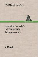 Vorderes Coverbild Detektiv Nobody's Erlebnisse und Reiseabenteuer