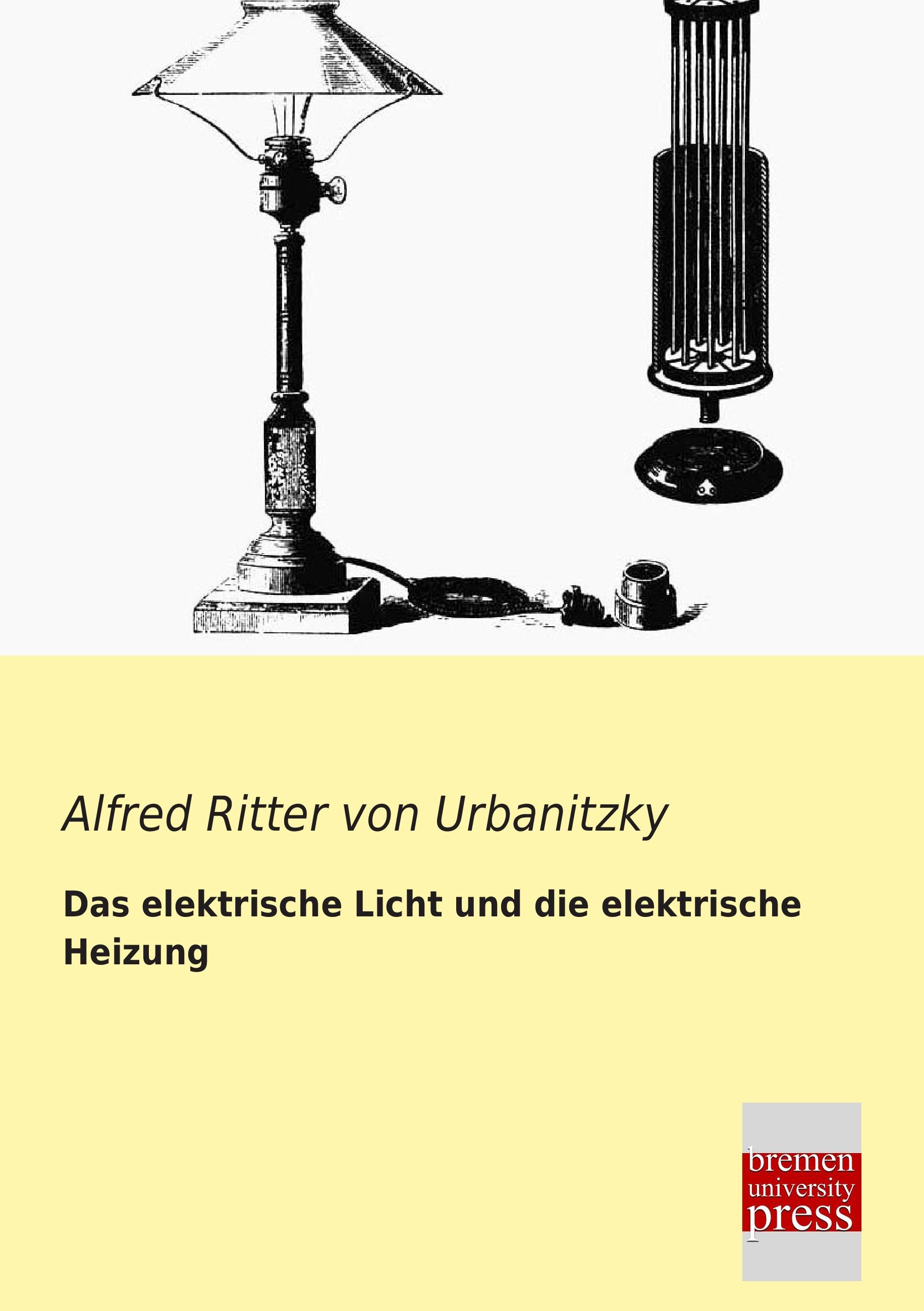 Vorderes Coverbild Das elektrische Licht und die elektrische Heizung