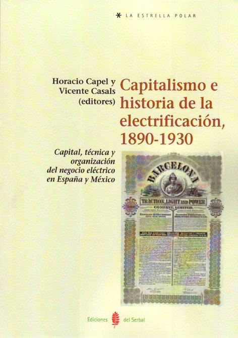Vorderes Coverbild Capitalismo e historia de la electrificación : capital, técnica y organización del negocio eléctrico en España y México
