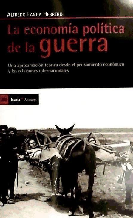 Vorderes Coverbild La economía de la guerra : una aproximación teórica desde el pensamiento económico y las relaciones internacionales