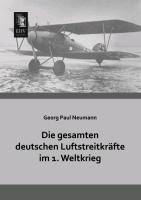 Vorderes Coverbild Die gesamten deutschen Luftstreitkräfte im 1. Weltkrieg