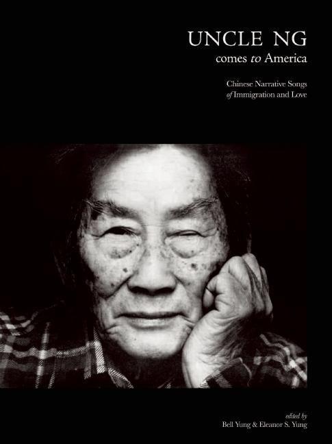 Vorderes Coverbild Uncle Ng Comes to America: Chinese Narrative Songs of Immigration and Love [With DVD]