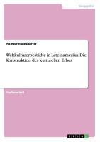 Vorderes Coverbild Weltkulturerbestädte in Lateinamerika. Die Konstruktion des kulturellen Erbes