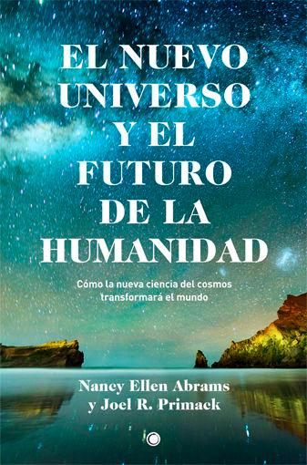 Vorderes Coverbild El Nuevo Universo Y El Futuro de la Humanidad: Cómo La Nueva Ciencia del Cosmos Transformará El Mundo
