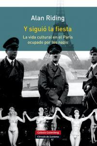 Vorderes Coverbild Y siguió la fiesta : la vida cultural en el París ocupado por los nazis