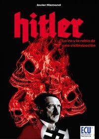 Vorderes Coverbild Hitler, la ira y la rabia de una victimización