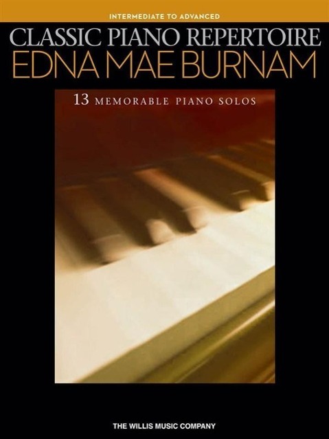 Vorderes Coverbild Classic Piano Repertoire: Edna Mae Burnam: 13 Memorable Piano Solos: Intermediate to Advanced