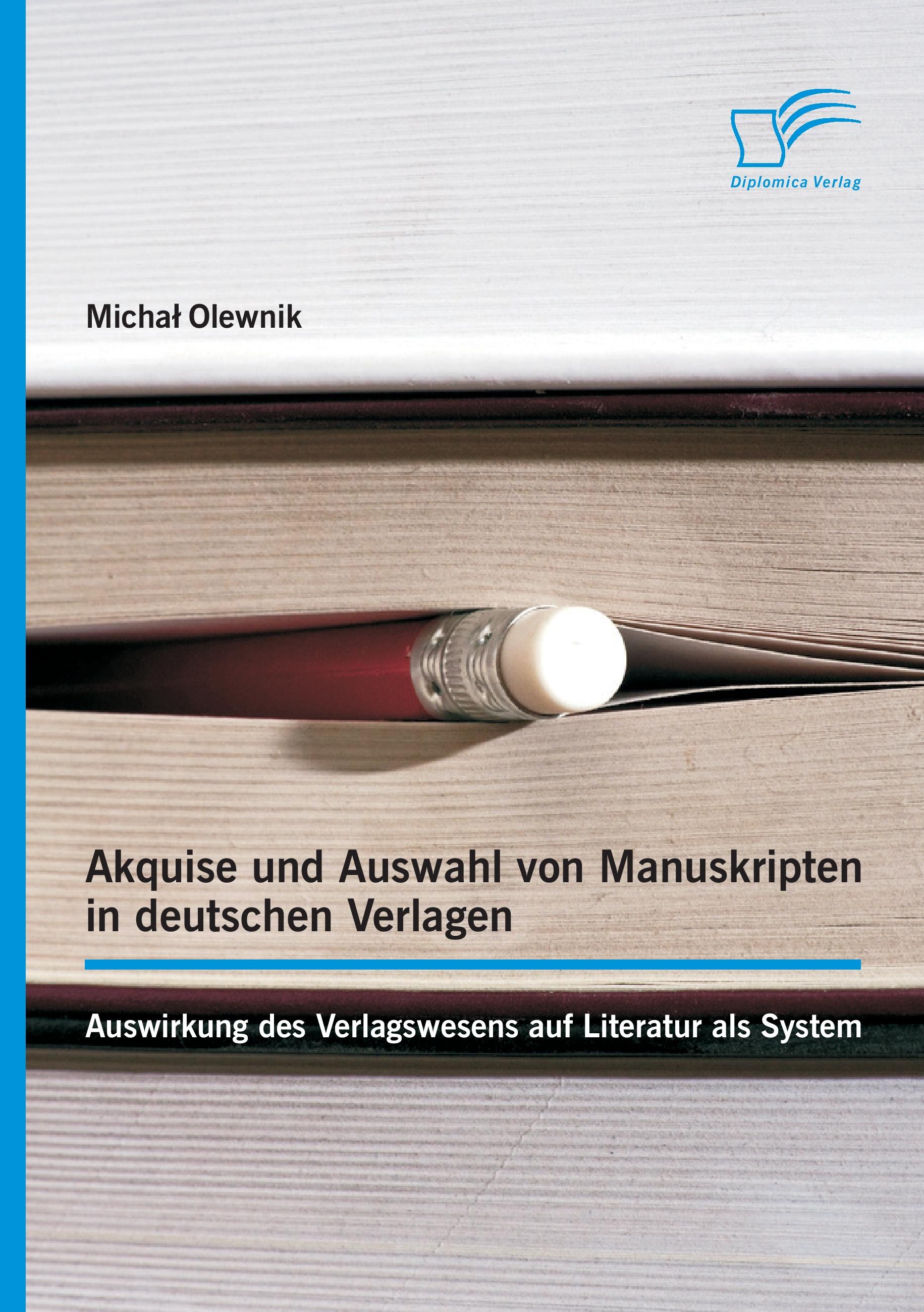 Vorderes Coverbild Akquise und Auswahl von Manuskripten in deutschen Verlagen: Auswirkung des Verlagswesens auf Literatur als System