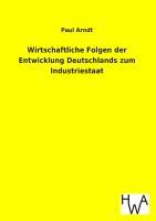 Vorderes Coverbild Wirtschaftliche Folgen der Entwicklung Deutschlands zum Industriestaat
