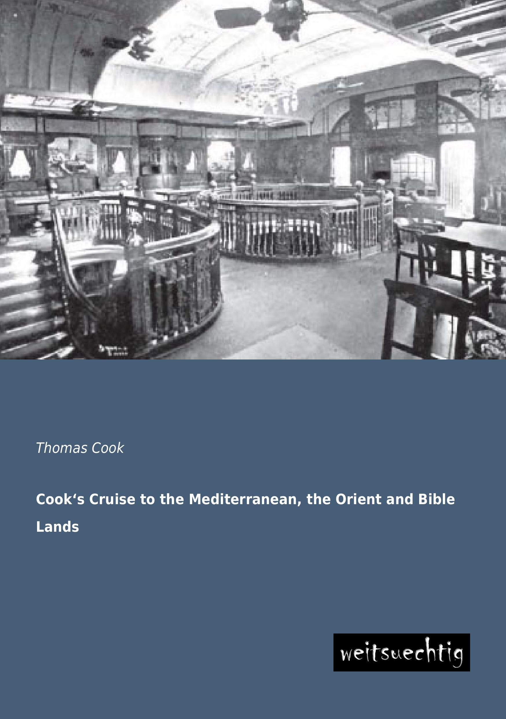 Vorderes Coverbild Cook's Cruise to the Mediterranean, the Orient and Bible Lands