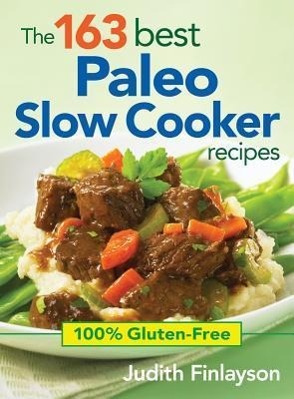 Vorderes Coverbild The 163 Best Paleo Slow Cooker Recipes