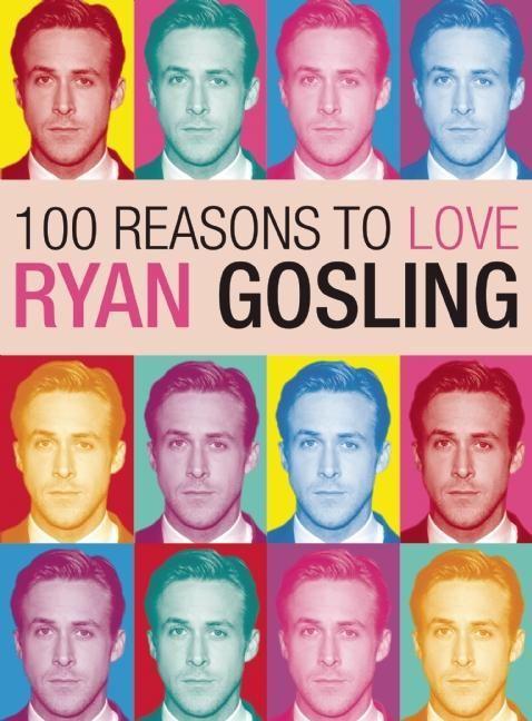Vorderes Coverbild 100 Reasons to Love Ryan Gosling
