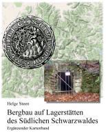 Vorderes Coverbild Bergbau auf Lagerstätten des Südlichen Schwarzwaldes - Ergänzender Kartenband