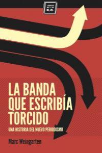 Vorderes Coverbild La banda que escribía torcido : una historia del nuevo periodismo