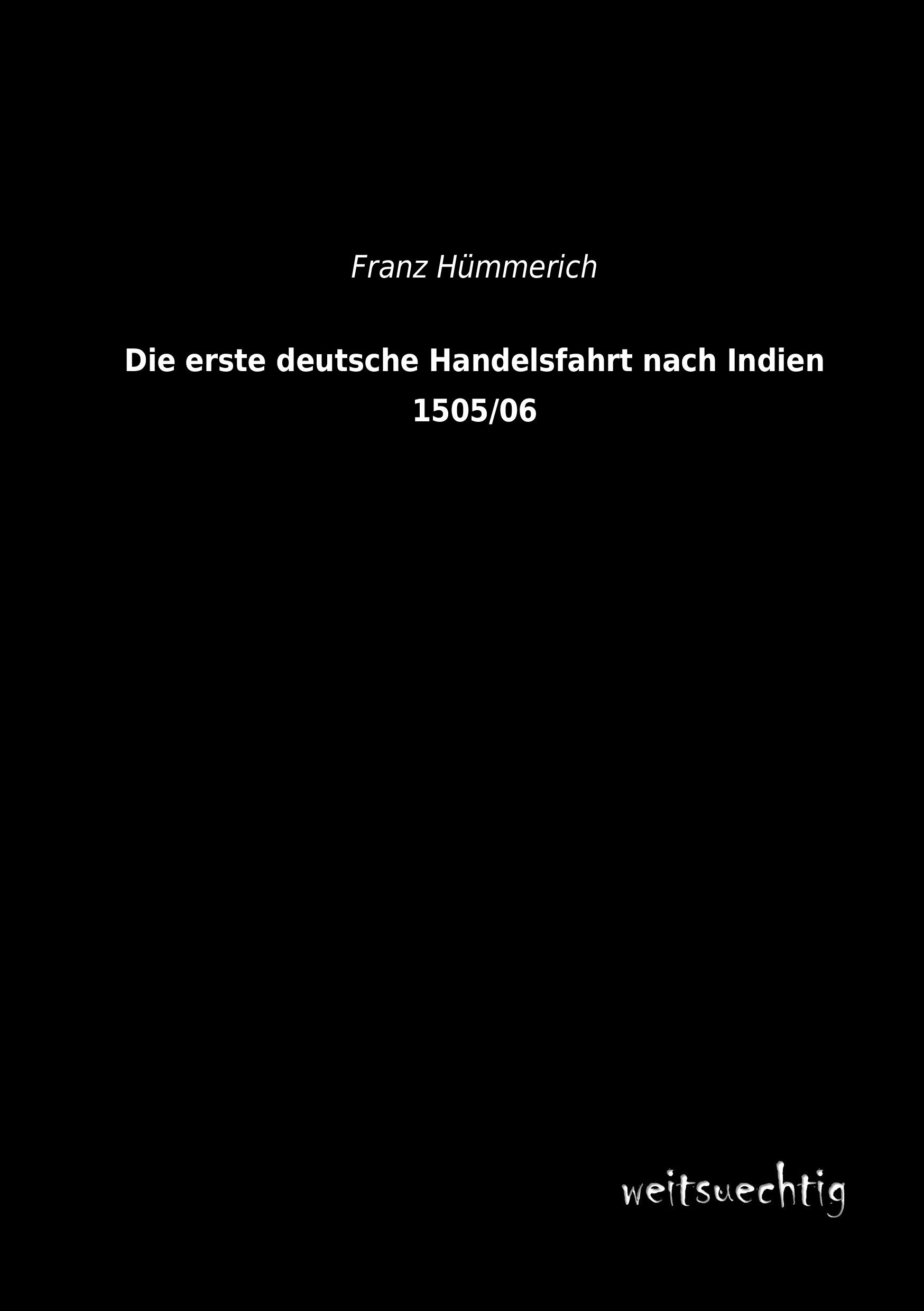 Vorderes Coverbild Die erste deutsche Handelsfahrt nach Indien 1505/06